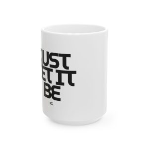 Inspirational Ceramic Mug - "Just Let It Be" (11oz, 15oz)